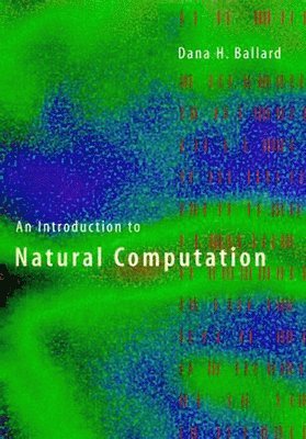 Dana H. Ballard - Introduction to Natural Computation, Häftad