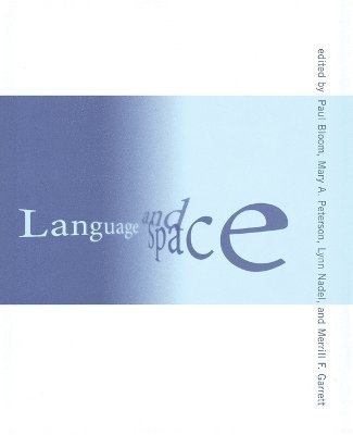 Paul Bloom, Merrill F. Garrett, Lynn Nadel, Mary A. Peterson - Language and Space, Häftad