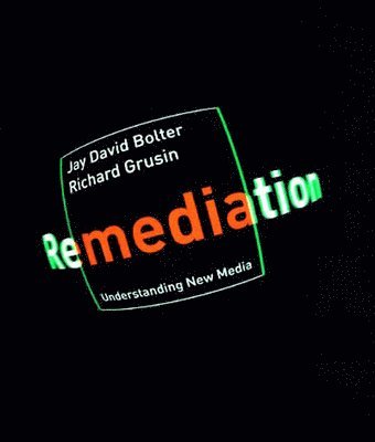 Jay David Bolter, Richard Grusin - Remediation, Häftad