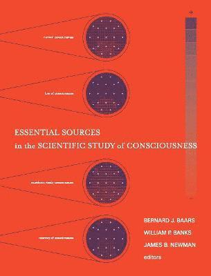 Bernard J. Baars, William P. Banks, James B. Newman - Essential Sources in the Scientific Study of Consciousness, Häftad