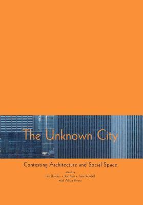 Iain Borden, Joe Kerr, Jane Rendell - Unknown City, Häftad