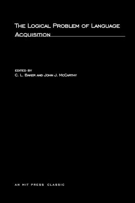 C. L. Baker, John J McCarthy - Logical Problem of Language Acquisition, Häftad