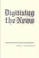 Pablo J. Boczkowski - Digitizing the News, Häftad