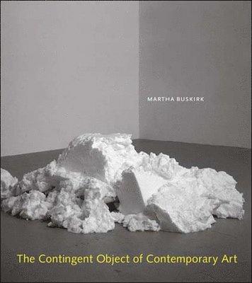 Martha Buskirk - Contingent Object of Contemporary Art, Häftad