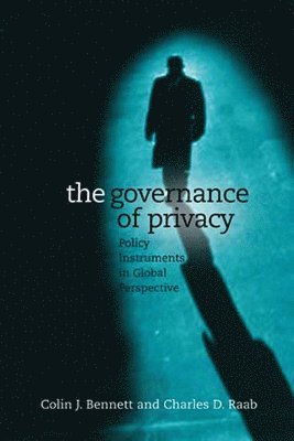 Colin J. Bennett, Charles Raab, University of Victoria) Bennett, Colin J. (Professor, University of Edinburgh) Raab, Charles (Professor of Government - Governance of Privacy, Häftad