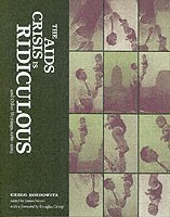 Gregg Bordowitz, James Meyer - AIDS Crisis Is Ridiculous and Other Writings, 1986–2003, Häftad
