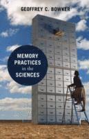 Geoffrey C. Bowker - Memory Practices in the Sciences, Häftad