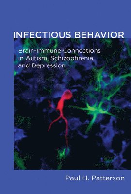 Paul H. Patterson, California Institute of Technology) Patterson, Paul H. (Anne P. and Benjamin F. Biaggini Professor of Biological Sciences - Infectious Behavior, Häftad