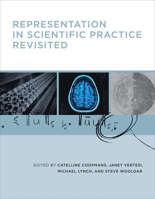 Catelijne Coopmans, Janet Vertesi, Michael E. Lynch, Steve Woolgar, Catelijne (National University of Singapore) Coopmans, Princeton University) Vertesi, Janet (Assistant Professor, Michael E. (Cornell University) Lynch, Steve (University of Oxford) Woolgar - Representation in Scientific Practice Revisited, Häftad