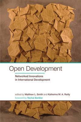 Matthew L. Smith, Katherine M. a. Reilly - Open Development: Networked Innovations in International Development, Häftad