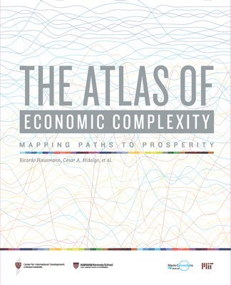 Ricardo Hausmann, César A. Hidalgo, Sebastián Bustos, Michele Coscia, Alexander Simoes, Muhammed A. Yildirim, Ricardo (Harvard Kennedy School) Hausmann, Cesar A. Hidalgo, Sebastian (Harvard University) Bustos, Michele (Harvard University) Coscia, Sebastian Bustos - Atlas of Economic Complexity, Häftad