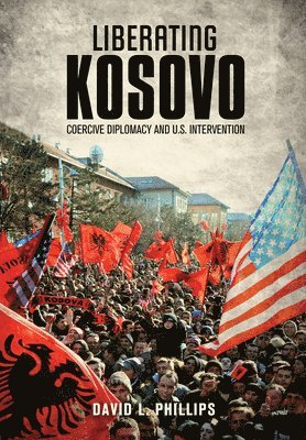 David L. Phillips, Steven E. Miller, Sean M. Lynn-Jones - Liberating Kosovo, Häftad
