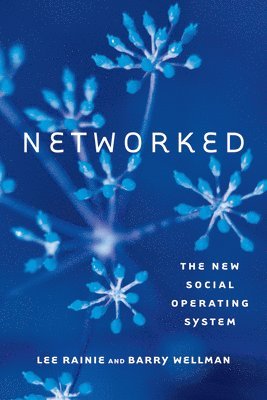 Lee Rainie, Barry Wellman - Networked, Häftad