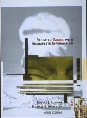 Robert J. Aumann, Michael Maschler - Repeated Games with Incomplete Information, Häftad