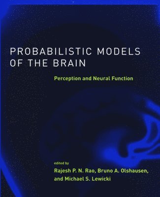 Rajesh P.N. Rao, Bruno A. Olshausen, Michael S. Lewicki, University of Washington) Rao, Rajesh P.N. (Associate Professor, Berkeley) Olshausen, Bruno A. (University of California, Michael S. (Case Western Reserve University) Lewicki, Rajesh P. N. Rao - Probabilistic Models of the Brain, Häftad