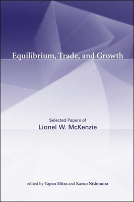 Lionel W. McKenzie, Tapan Mitra, Kazuo Nishimura - Equilibrium, Trade, and Growth, Häftad