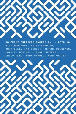 Nick Montfort, Patsy Baudoin, John Bell, Ian Bogost, Jeremy Douglass, Mark C. Marino, Michael Mateas, Casey Reas, Mark Sample, Noah Vawter - 10 PRINT CHR$(205.5+RND(1)); : GOTO 10, Häftad