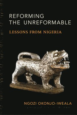 Ngozi Okonjo-Iweala - Reforming the Unreformable, Häftad