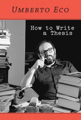 Umberto Eco - How to Write a Thesis, Häftad