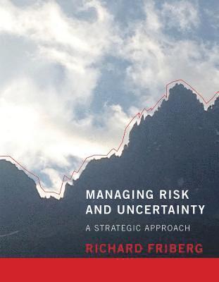 Richard Friberg - Managing Risk and Uncertainty, Häftad