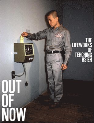 Adrian Heathfield, Tehching Hsieh - Heathfield, A: Out of Now, Häftad