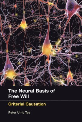 Peter Ulric Tse - Neural Basis of Free Will, Häftad