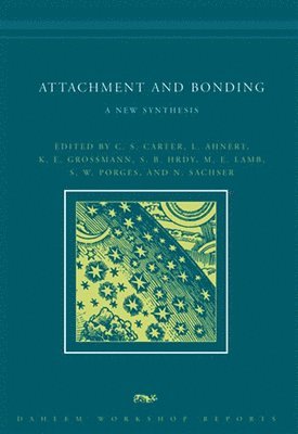 C. Sue Carter, Lieselotte Ahnert, K. E. Grossmann, Sarah B. Hrdy, Michael E. Lamb, Stephen W. Porges, Norbert Sachser - Attachment and Bonding, Häftad