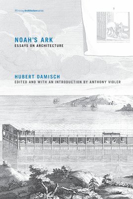 Hubert Damisch, Ecole des Hautes Etudes en Sciences Social) Damisch, Hubert (Emeritus Professor of the History and Theory of Art, Anthony Vidler, The Cooper Union) Vidler, Anthony (Dean and Professor - Noah's Ark, Häftad