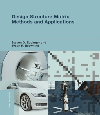 Steven D. Eppinger, Tyson R. Browning - Design Structure Matrix Methods and Applications, Häftad