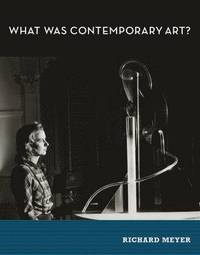 bokomslag What Was Contemporary Art?