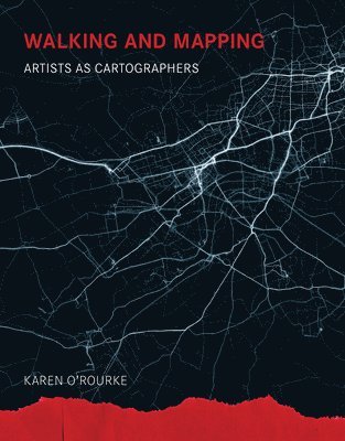 Karen O'Rourke, Roger F. Malina, Sean Cubitt - Walking and Mapping, Häftad