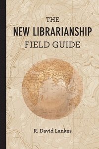 bokomslag The New Librarianship Field Guide