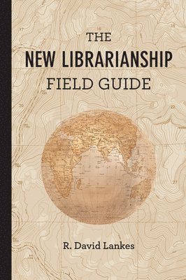 R. David Lankes - New Librarianship Field Guide, Häftad