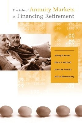 Jeffrey R. Brown, Olivia S. Mitchell, James M. Poterba, Mark J. Warshawsky - Role of Annuity Markets in Financing Retirement, Häftad