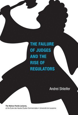 Andrei Shleifer - Failure of Judges and the Rise of Regulators, Häftad