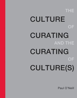 The Culture of Curating and the Curating of Culture(s) 1