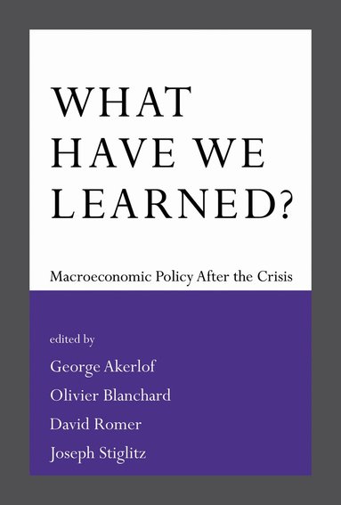 George A. Akerlof, Olivier Blanchard, David Romer, Joseph E. Stiglitz - What Have We Learned?, Häftad