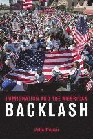 bokomslag Immigration and the American Backlash