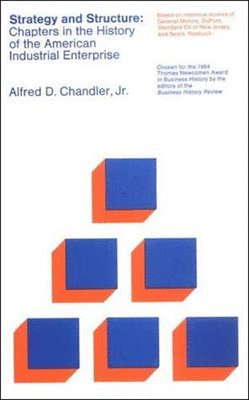 Alfred D. Chandler Jr. - Strategy and Structure, Häftad