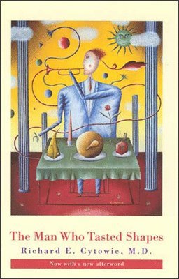 Richard E. Cytowic, Richard E. (Doctor) Cytowic - Man Who Tasted Shapes, Häftad