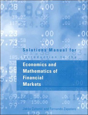 Solutions Manual for Introduction to the Economics and Mathematics of Financial Markets 1