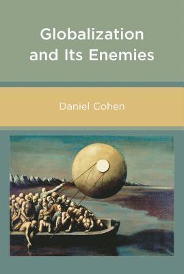 Daniel Cohen - Globalization and Its Enemies, Häftad