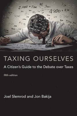 Joel Slemrod, Jon Bakija - Taxing Ourselves, Häftad