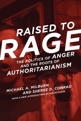 bokomslag Raised to Rage: The Politics of Anger and the Roots of Authoritarianism