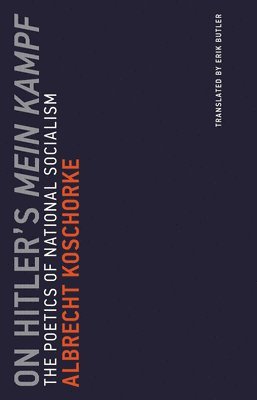 Albrecht Koschorke - On Hitler's Mein Kampf, Häftad