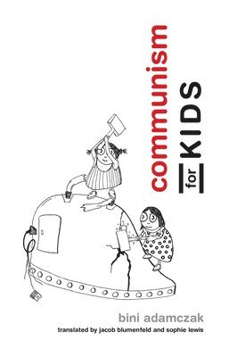 Bini Adamczak - Communism for Kids, Häftad
