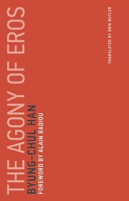 Byung-Chul Han - Agony of Eros, Häftad