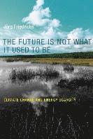 bokomslag Future is not what it used to be - climate change and energy scarcity