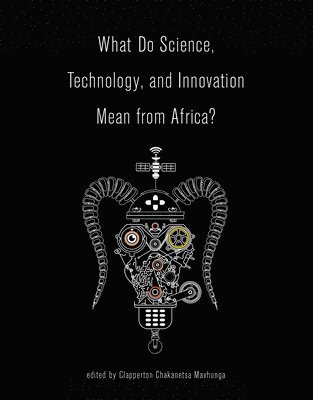 bokomslag What Do Science, Technology, and Innovation Mean from Africa?