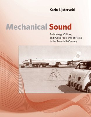 Karin Bijsterveld - Mechanical Sound, Häftad